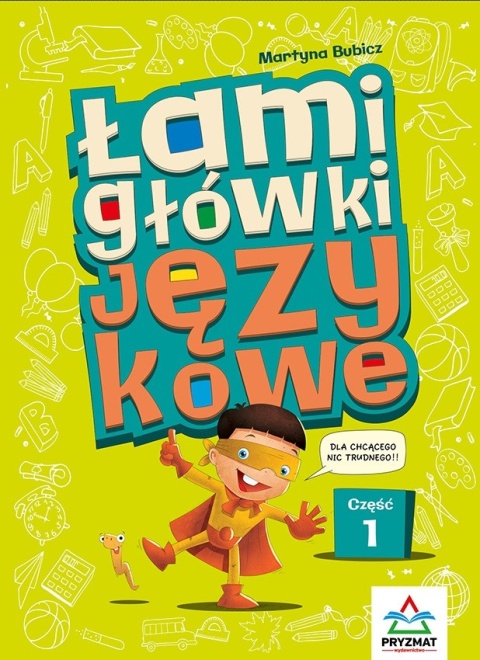 Łamigłówki i rebusy językowe dla dzieci 6+ część 1 ćwiczenia językowe