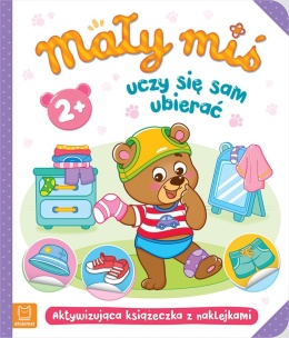 Mały miś uczy się ubierać książeczka edukacyjna z naklejkami dla dzieci 2+