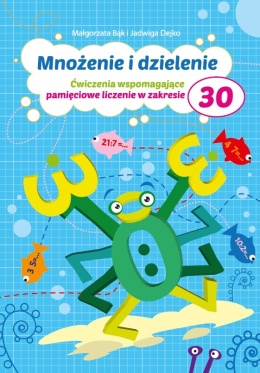 Mnożenie i dzielenie do 30 edukacyjne ćwiczenia matematyczne dla dzieci 7+