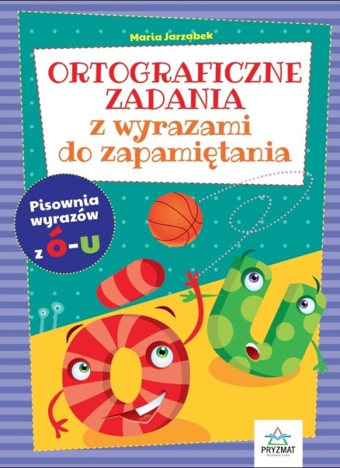 Ortografia Ó i U zadania do zapamiętania dla dzieci ćwiczenia ortograficzne