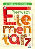 Pierwszy elementarz Edukacja polonistyczna nauka czytania i pisania 6+