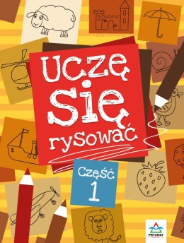 Uczę się rysować cz. 1 Książeczka nauka rysowania dla dzieci 5+