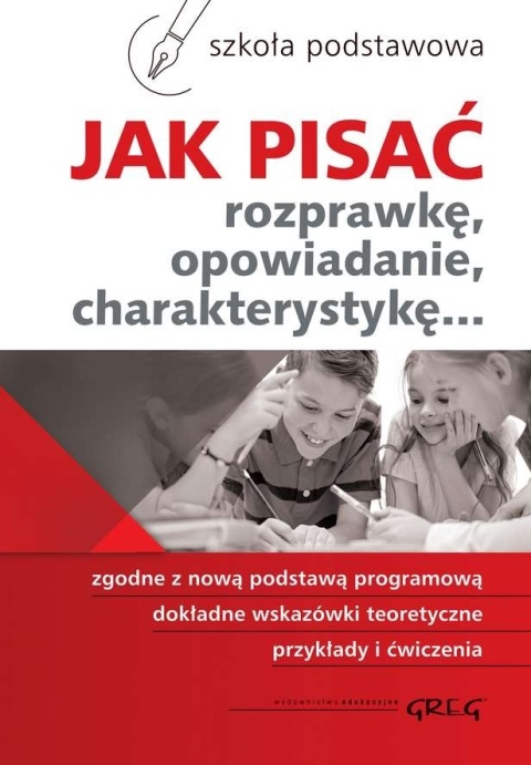 Jak pisać rozprawkę opowiadanie charakterystykę wzory szkoła podstawowa