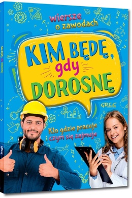 Kim będę gdy dorosnę wiersze o zawodach dla dzieci książeczka edukacyjna