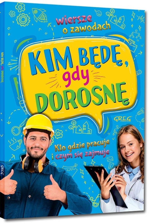 Kim będę gdy dorosnę wiersze o zawodach dla dzieci książeczka edukacyjna