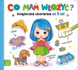 Książeczka ubieranka Co mam włożyć? dla dziewczynki z naklejkami Aksjomat