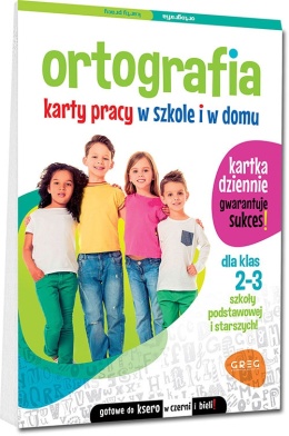 Ortografia karty pracy w szkole i w domu klasy 2-3 szkoły podstawowej GREG
