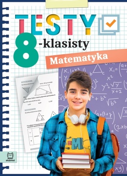 Testy 8-klasisty Matematyka CKE Aksjomat Klasa 8 testy ósmoklasisty