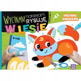 Wycinam naklejam rysuję W lesie Wycinanki edukacyjne 4-6 lat Aksjomat