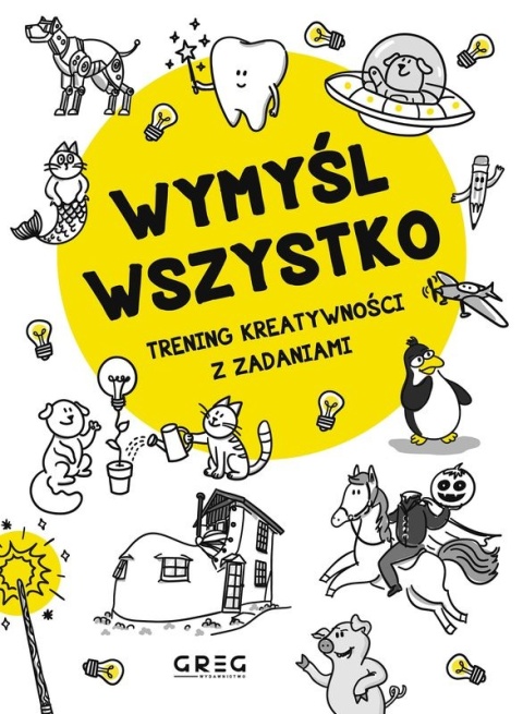 Książka Wymyśl wszystko ćwiczenia kreatywność zadania Dorota Wieczorek