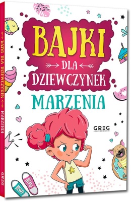 Marzenia Bajki dla dziewczynek pewność siebie wiara w siebie GREG twarda