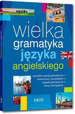 Wielka gramatyka języka angielskiego GREG dla szkoły podstawowej i średniej