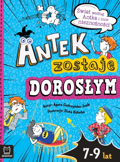 Antek zostaje dorosłym Agata Giełczyńska-Jonik książka dla dzieci