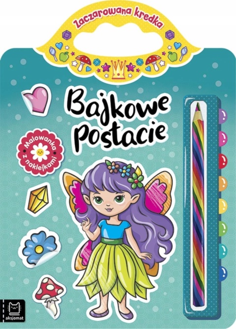 Bajkowe postacie Malowanka z naklejkami Zaczarowana kredka Kolorowanka