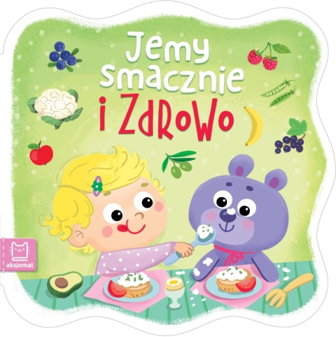 Jemy smacznie i zdrowo Książeczka dla dzieci Książka edukacyjna
