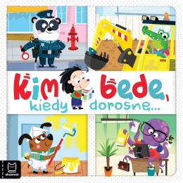 Kim będę, kiedy dorosnę... Książeczka edukacyjna dla dzieci książka