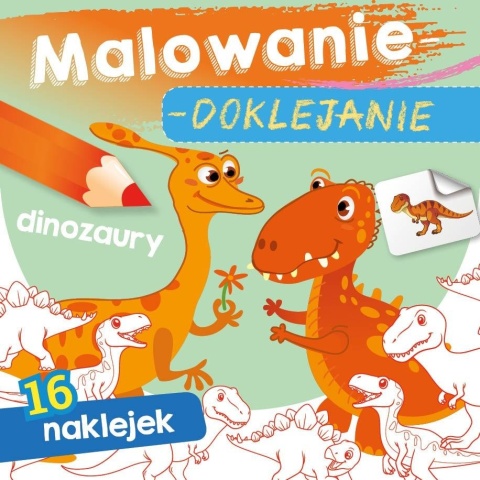 Kolorowanka malowanka dla dzieci Malowanie-doklejanie. Dinozaury + Naklejki