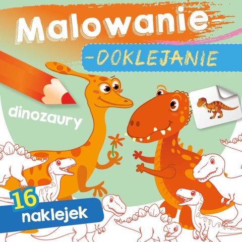 Kolorowanka malowanka dla dzieci Malowanie-doklejanie. Dinozaury + Naklejki