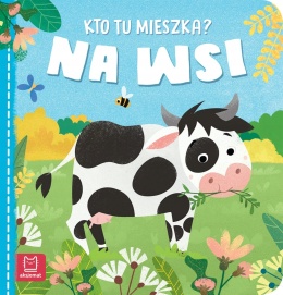 Kto tu mieszka? Na wsi Książeczka edukacyjna dla dzieci dla małych rączek