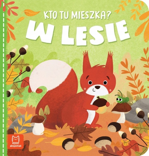 Kto tu mieszka W lesie Książeczka edukacyjna dla dzieci dla małych rączek