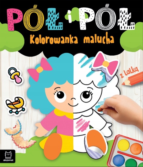 Pół i pół Kolorowanka malucha z lalką Malowanka dla dzieci Książeczka