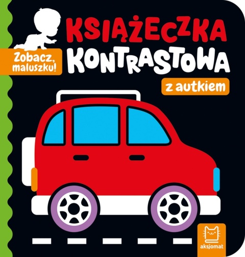 Zobacz, maluszku! Książeczka kontrastowa z autkiem dla dzieci edukacyjna