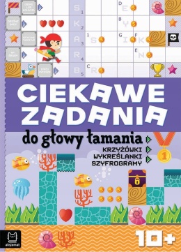 Ciekawe zadania do głowy łamania. Krzyżówki, wykreślanki, szyfrogramy 10+