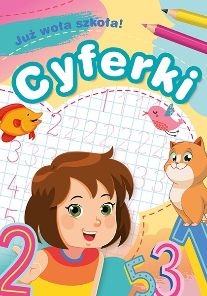 Już woła szkoła! Cyferki łamigłówki zadania nauka książeczka edukacyjna