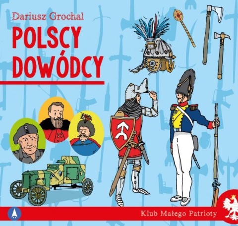 Klub małego patrioty Polscy dowódcy Książeczka edukacyjna dla dzieci