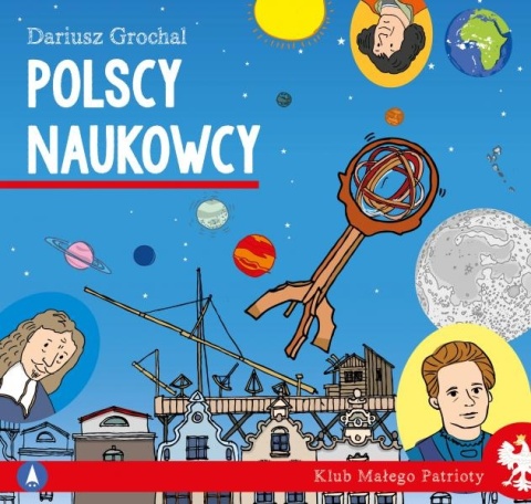 Klub małego patrioty Polscy naukowcy Książeczka edukacyjna dla dzieci