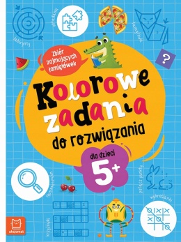 Kolorowe zadania do rozwiązania. Zbiór zajmujących łamigłówek dla dzieci 5+
