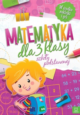 Matematyka dla 3 klasy szkoły podstawowej Zadania dla dzieci matematyczne