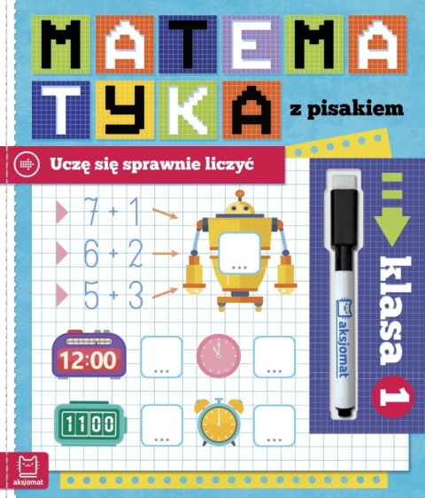 Matematyka z pisakiem Uczę się sprawnie liczyć Klasa 1 Zadania Matematyczne