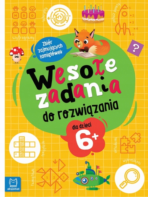 Wesołe zadania do rozwiązania Zbiór zajmujących łamigłówek dla dzieci 6+