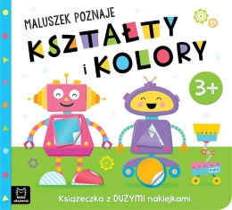 Maluszek poznaje kształty i kolory Książeczka z dużymi naklejkami 3+