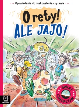 Opowiadania do doskonalenia czytania Świat chłopców O rety! Ale jajo!
