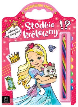 Słodkie królewny Malowanka z naklejkami Zaczarowana kredka Kolorowanka dla Dzieci