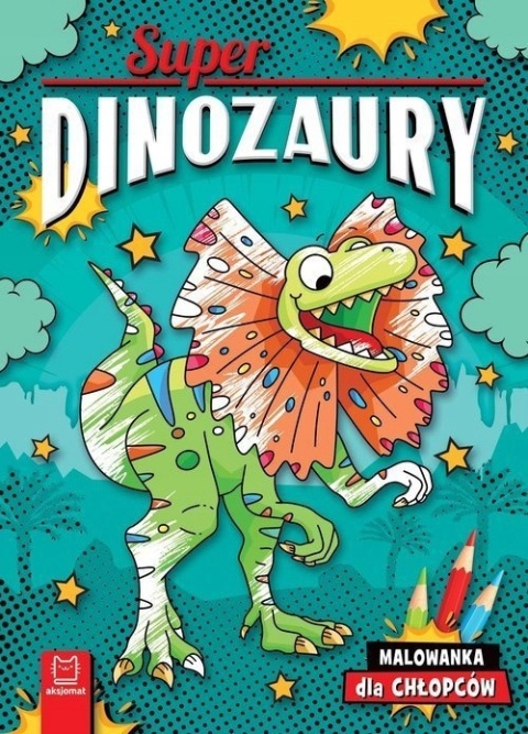 Kolorowanka dla chłopców 4-6 lat Superdinozaury malowanka Aksjomat