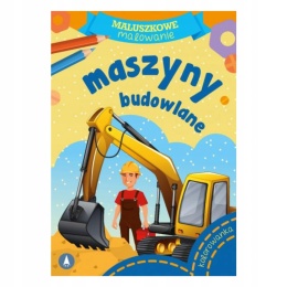 Kolorowanka dla maluchów Maszyny budowlane seria Maluszkowe Malowanie