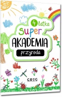 Super Akademia 4-latka Przyroda nauka przez zabawę zadania i łamigłówki