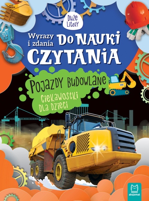 Wyrazy i zdania do nauki czytania z dużymi literami Pojazdy budowlane