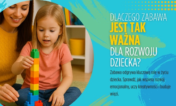 Dlaczego zabawa jest ważna dla rozwoju dziecka?